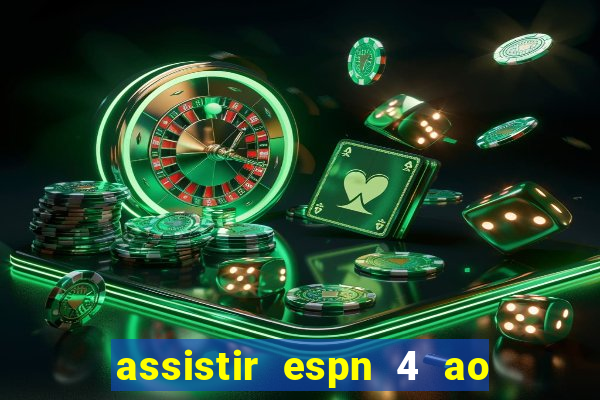 assistir espn 4 ao vivo gratis